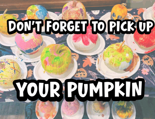 DON’T FORGET TO PICK UP YOUR PUMPKIN